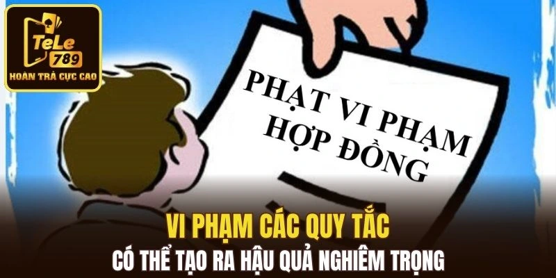 Vi phạm các quy tắc có thể tạo ra hậu quả nghiêm trọng